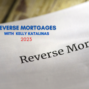 Reverse Mortgages with kelly Katalinas